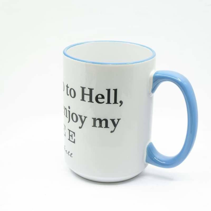 You may all go to Hell, and I will enjoy my coffee - Davy Crockett Coffee Mug, Large Print | Wimberley Puzzle Company