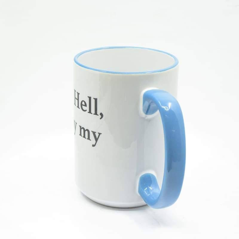 You may all go to Hell, and I will enjoy my coffee - Davy Crockett Coffee Mug, Large Print | Wimberley Puzzle Company