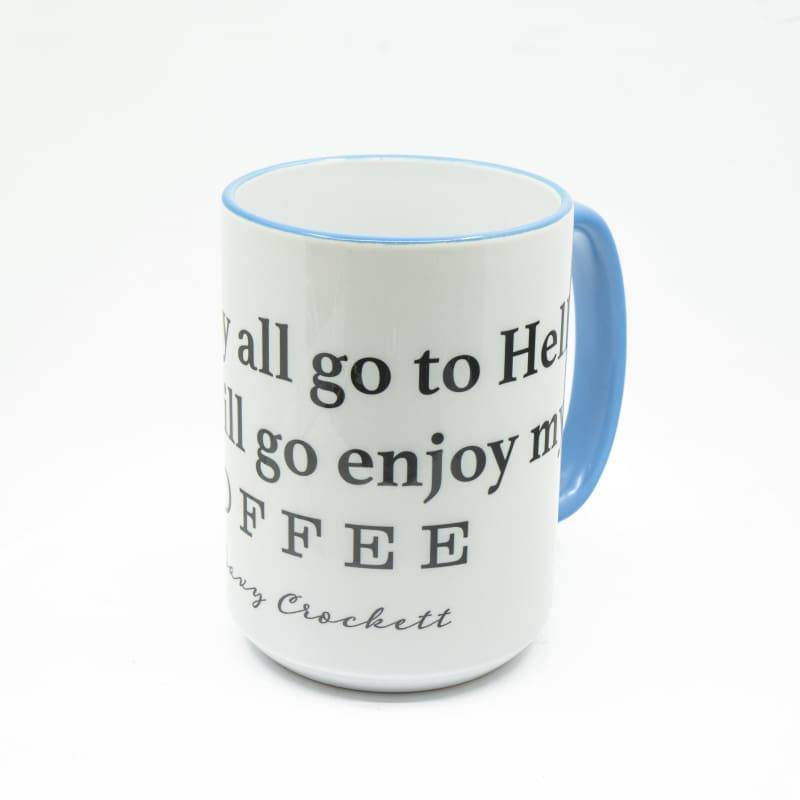 Wimberley Puzzle Company Coffee Mug You may all go to Hell, and I will enjoy my coffee - Davy Crockett Coffee Mug, Large Print